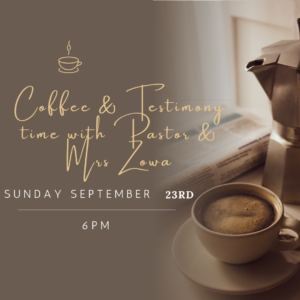 Coffee & Testimony time with Pastor & Mrs Zowa